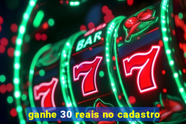 ganhe 30 reais no cadastro